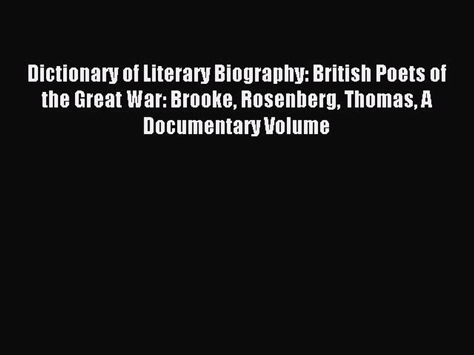 [PDF] Dictionary of Literary Biography: British Poets of the Great War: Brooke Rosenberg Thomas