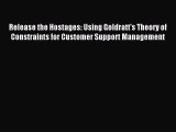 Read Release the Hostages: Using Goldratt's Theory of Constraints for Customer Support Management