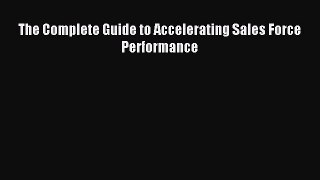 Read The Complete Guide to Accelerating Sales Force Performance E-Book Free