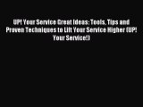 Read UP! Your Service Great Ideas: Tools Tips and Proven Techniques to Lift Your Service Higher