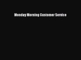 Read Monday Morning Customer Service ebook textbooks