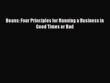Read Beans: Four Principles for Running a Business in Good Times or Bad E-Book Free