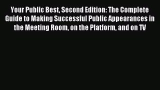 Read Your Public Best Second Edition: The Complete Guide to Making Successful Public Appearances