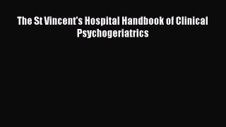 Read The St Vincent's Hospital Handbook of Clinical Psychogeriatrics Ebook Online