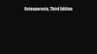 Read Osteoporosis Third Edition Ebook Free