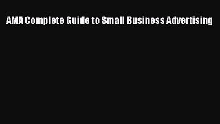 Read AMA Complete Guide to Small Business Advertising ebook textbooks