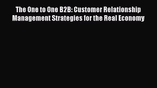 Read The One to One B2B: Customer Relationship Management Strategies for the Real Economy E-Book