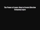 Download The Power of Logos: How to Create Effective Company Logos PDF Free