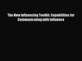 Download The New Influencing Toolkit: Capabilities for Communicating with Influence Ebook PDF