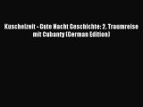 Read Kuschelzeit - Gute Nacht Geschichte: 2. Traumreise mit Cubanty (German Edition) Ebook
