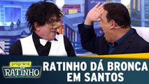 Ratinho dá bronca em Santos