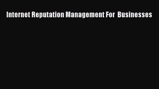Read Internet Reputation Management For  Businesses ebook textbooks