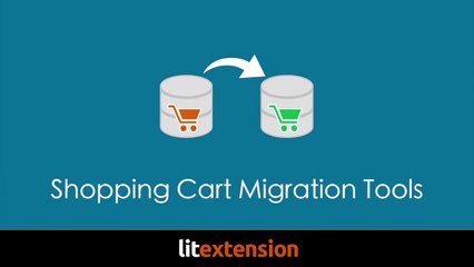 How to migrate Your Store to Any Shopping Cart with LitExtension