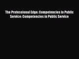 Read The Professional Edge: Competencies in Public Service: Competencies in Public Service