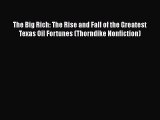 [PDF] The Big Rich: The Rise and Fall of the Greatest Texas Oil Fortunes (Thorndike Nonfiction)