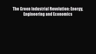 [Download] The Green Industrial Revolution: Energy Engineering and Economics [PDF] Online