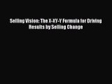 Download Selling Vision: The X-XY-Y Formula for Driving Results by Selling Change PDF Online