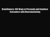 Download Brainfluence: 100 Ways to Persuade and Convince Consumers with Neuromarketing Ebook