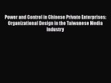 Read Power and Control in Chinese Private Enterprises: Organizational Design in the Taiwanese