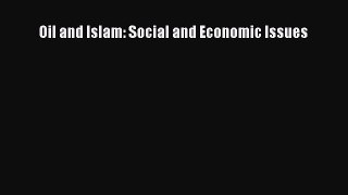 [Download] Oil and Islam: Social and Economic Issues [Download] Online
