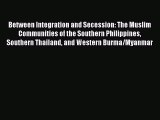 Read Between Integration and Secession: The Muslim Communities of the Southern Philippines