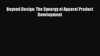 [PDF] Beyond Design: The Synergy of Apparel Product Development [PDF] Full Ebook