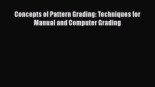 [Download] Concepts of Pattern Grading: Techniques for Manual and Computer Grading [Read] Full