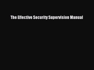 [Download] The Effective Security Supervision Manual [PDF] Online