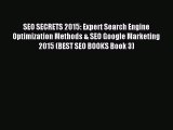 Read SEO SECRETS 2015: Expert Search Engine Optimization Methods & SEO Google Marketing 2015