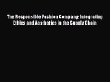 [PDF] The Responsible Fashion Company: Integrating Ethics and Aesthetics in the Supply Chain