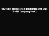 Read How to Get Backlinks from Document Sharing Sites (The SEO Conspiracy Book 2) E-Book Free
