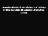 Read Immediate Website Traffic Without SEO: The Step-by-Step Guide to Building Website Traffic