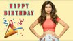 Shilpa Shetty Celebrate Her Birthday Today | Happy Birthday Shilpa