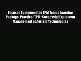 [Download] Focused Equipment for TPM Teams Learning Package: Practical TPM: Successful Equipment