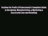 [PDF] Fashion For Profit: A Professional's Complete Guide to Designing Manufacturing & Marketing