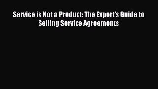 Read Service is Not a Product: The Expert's Guide to Selling Service Agreements E-Book Free