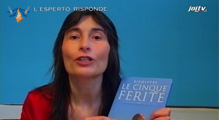 L'ESPERTO RISPONDE LE CINQUE FERITE DI MARIA ROSA FIMMANO' COME POTENZIARE I PROPRI TALENTI
