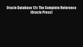 Download Oracle Database 12c The Complete Reference (Oracle Press) PDF Free