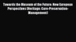 [PDF] Towards the Museum of the Future: New European Perspectives (Heritage: Care-Preservation-Management)