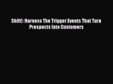 Read Shift!: Harness The Trigger Events That Turn Prospects Into Customers ebook textbooks