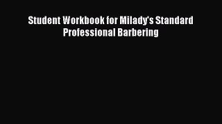 [Download] Student Workbook for Milady's Standard Professional Barbering [Download] Full Ebook