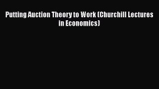 [PDF] Putting Auction Theory to Work (Churchill Lectures in Economics) [PDF] Online