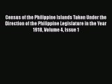 Read Census of the Philippine Islands Taken Under the Direction of the Philippine Legislature