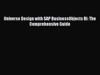 Read Universe Design with SAP BusinessObjects BI: The Comprehensive Guide E-Book Free