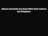 Download Chinese and South-East Asian White Ware Found in the Philippines PDF Free