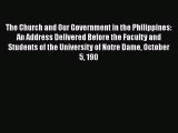 Read The Church and Our Government in the Philippines: An Address Delivered Before the Faculty