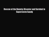 Read Full Rescue of the Bounty: Disaster and Survival in Superstorm Sandy E-Book Free