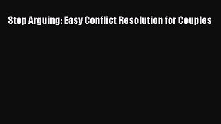 [Read] Stop Arguing: Easy Conflict Resolution for Couples E-Book Free
