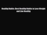 Download Healthy Habits: Best Healthy Habits to Lose Weight and Live Healthy PDF Free