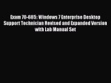 Read Exam 70-685: Windows 7 Enterprise Desktop Support Technician Revised and Expanded Version